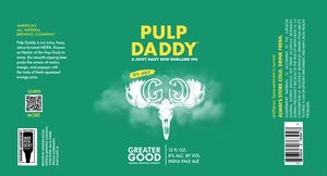 Greater Good Imperial Brewing Company Pulp Daddy New England IPA March 2023