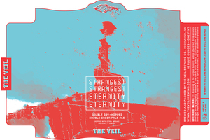 The Veil Brewing Co. Strangest Strangest Eternity Eternity