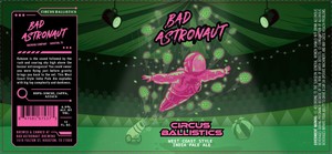 Bad Astronaut Brewing Circus Ballistics March 2023