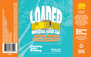 Mustang Sally Brewing Co. Loaded Imperial Sour Ale Tropical Crumble March 2023