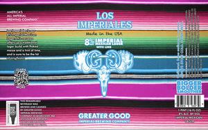 Greater Good Imperial Brewing Company Los Imperiales