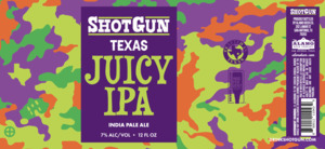 Shotgun Texas Juicy Ipa 