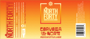 North Forty Beer Company Cerveza Del Norte Mexican Lager April 2023