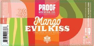 Proof Brewing Co. Mango Evil Kiss