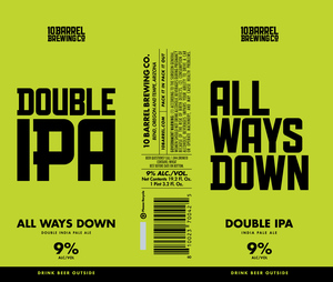 10 Barrel Brewing Co All Ways Down Double India Pale Ale April 2023