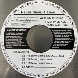 Farmers & Bankers Brewing Never Drink A Loan, West Coast India Pale Ale April 2023