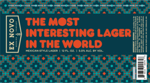 Ex Novo Brewing Company The Most Interesting Lager In The World April 2023