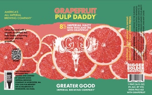 Greater Good Imperial Brewing Company Grapefruit Pulp Daddy May 2023