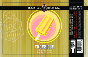 Rusty Rail Brewing Tropsicle - Pina Colada May 2023