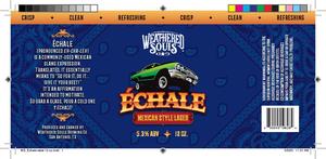 Weathered Souls Brewing Co. Echale May 2023